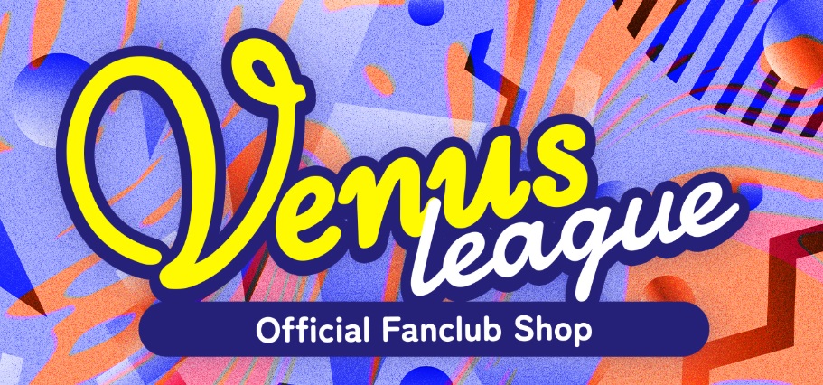 VENUS LEAGUE OFFICIAL FANCLUB SHOP開設！